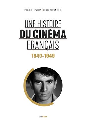 Téléchargez le livre :  Une histoire du cinéma français (1940-1949)