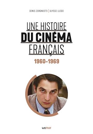 Téléchargez le livre :  Une histoire du cinéma français (1960-1969)