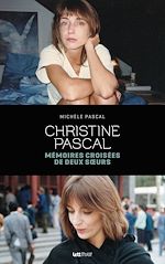 Télécharger le livre :  Christine Pascal, mémoires croisées de deux soeurs