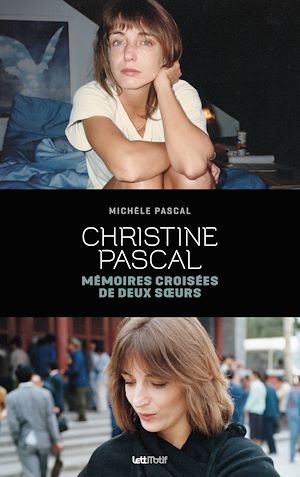 Téléchargez le livre :  Christine Pascal, mémoires croisées de deux soeurs
