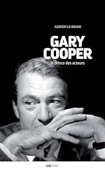 Télécharger le livre :  Gary Cooper, le prince des acteurs