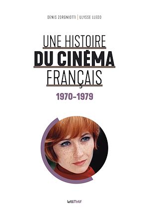 Téléchargez le livre :  Une histoire du cinéma français (1970-1979)