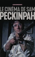 Télécharger le livre :  Le cinéma de Sam Peckinpah