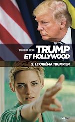 Télécharger le livre :  Trump et Hollywood (2. Le cinéma trumpien)