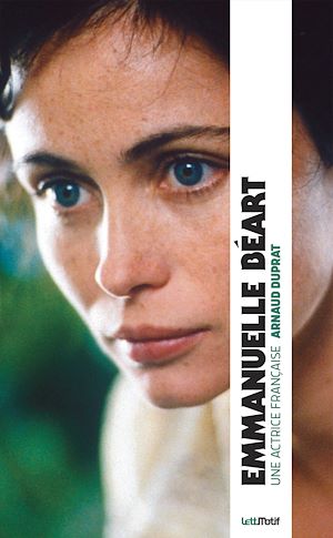 Téléchargez le livre :  Emmanuelle Béart, une actrice française