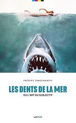 Télécharger le livre :  Les Dents de la mer ou l'art du subjectif
