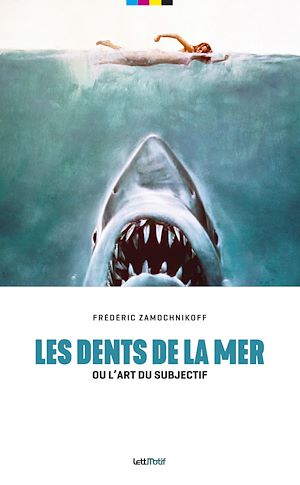 Téléchargez le livre :  Les Dents de la mer ou l'art du subjectif