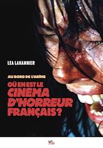 Télécharger le livre :  Au bord de l'abîme. Où en est le cinéma d'horreur français ?