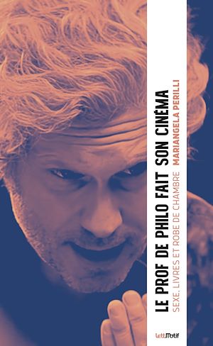 Téléchargez le livre :  Le prof de philo fait son cinéma, sexe, livres et robe de chambre