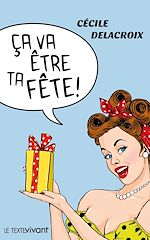 Télécharger le livre :  Ça va être ta fête !