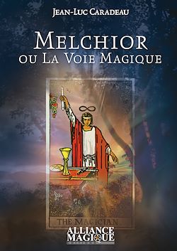 Télécharger le livre :  Melchior ou La Voie Magique