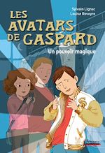 Télécharger le livre :  Les avatars de Gaspard. Un pouvoir magique