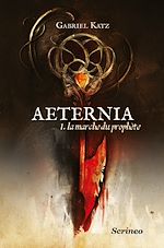 Télécharger le livre :  Aeternia - tome 01 - La marche du prophète