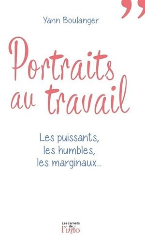 Téléchargez le livre :  Portraits au travail - Les puissants, les humbles, les marginaux...
