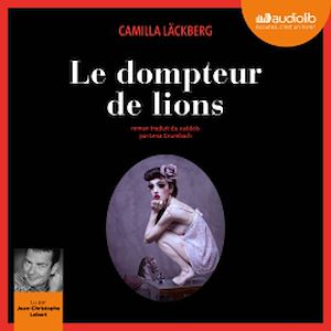ERICA FALCK ET PATRIK HEDSTROM - T09 - LE DOMPTEUR DE LIONS - LIVRE AUDIO 2CD MP3