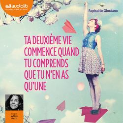 Télécharger le livre :  Ta deuxième vie commence quand tu comprends que tu n'en as qu'une
