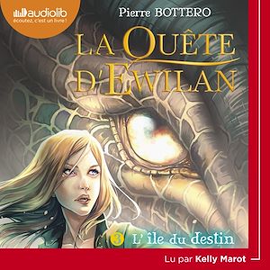 La Quête d'Ewilan 3 - L'Ile du destin | Bottero, Pierre. Auteur