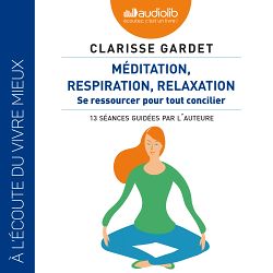Télécharger le livre :  Méditation, respiration, relaxation - Se ressourcer pour tout concilier