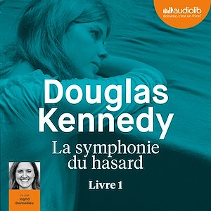 La Symphonie du hasard | Kennedy, Douglas (1955-....). Auteur