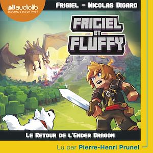 Frigiel et Fluffy 1 - Le Retour de l'Ender Dragon | Digard, Nicolas. Auteur