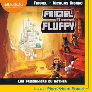 Frigiel et Fluffy 2 - Les Prisonniers du Nether | Digard, Nicolas. Auteur