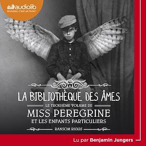 Miss Peregrine et les enfants particuliers 3 - La Bibliothèque des âmes | Riggs, Ransom. Auteur