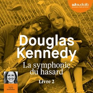 La Symphonie du hasard 2 | Kennedy, Douglas (1955-....). Auteur