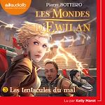 Télécharger le livre :  Les Mondes d'Ewilan 3 - Les Tentacules du mal