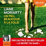 Télécharger le livre :  Un peu, beaucoup, à la folie