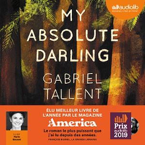 My Absolute Darling - Prix Audiolib 2019 | Tallent, Gabriel