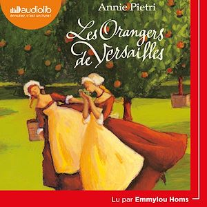 Les Orangers de Versailles | Pietri, Annie. Auteur