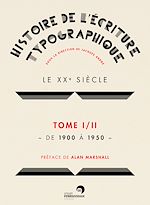 Télécharger le livre :  Histoire de l'écriture typographique - Le XXe siècle I/II