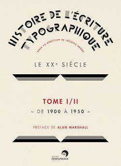 Télécharger le livre :  Histoire de l'écriture typographique - Le XXe siècle I/II