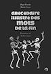 Télécharger le livre :  Abécédaire illustré des mots de la fin