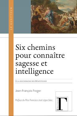Télécharger le livre :  Six chemins pour connaître sagesse et intelligence