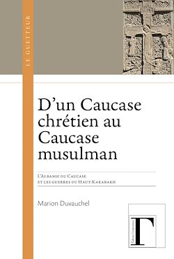 Télécharger le livre :  D'un Caucase chrétien au Caucase musulman