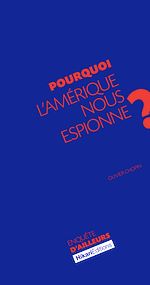 Télécharger le livre :  Pourquoi l'Amérique nous espionne ?
