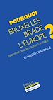 Télécharger le livre :  Pourquoi Bruxelles brade l'Europe ?
