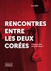Télécharger le livre :  Rencontres entre les deux Corées