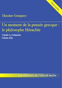 Télécharger le livre :  Un moment de la pensée grecque : le philosophe Héraclite - édition enrichie