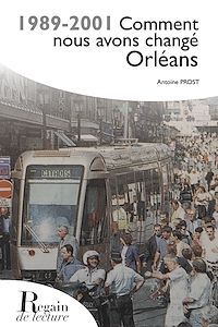 Téléchargez le livre :  1989-2001 Comment nous avons changé Orléans
