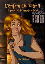Télécharger le livre :  L'enfant du vitrail : Le secret de la crypte oubliée