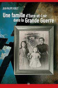 Téléchargez le livre :  Une famille d'Eure-et-Loir dans la Grande Guerre
