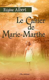 Téléchargez le livre :  Le Cahier de Marie-Marthe