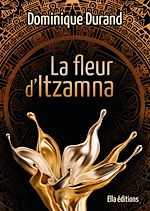 Télécharger le livre :  La Fleur d'Itzamna