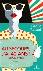 Download this eBook Au secours, j'ai 40 ans (depuis 4 ans)
