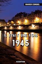 Télécharger le livre :  Il était une fois 1945