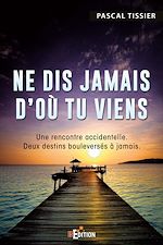 Télécharger le livre :  Ne dis jamais d'où tu viens