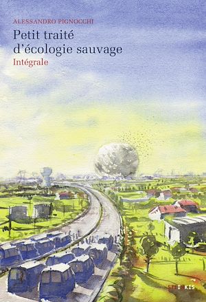 Téléchargez le livre :  Petit traité d'écologie sauvage - Intégrale