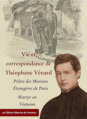 Téléchargez le livre :  Vie et correspondance de Théophane Venard